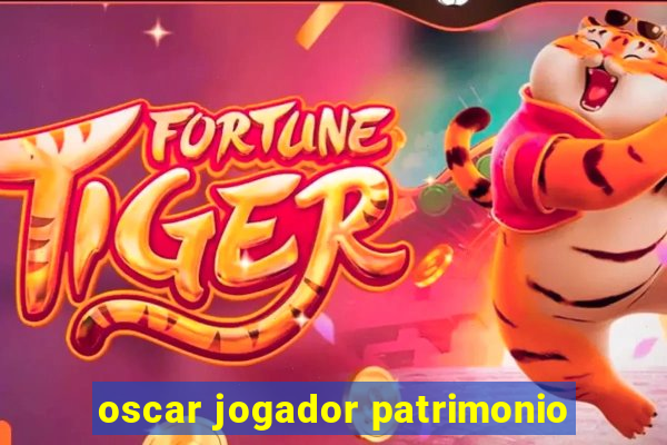 oscar jogador patrimonio